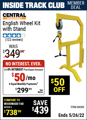 Inside Track Club members can buy the CENTRAL MACHINERY English Wheel Kit with Stand (Item 68385) for $299.99, valid through 5/26/2022.