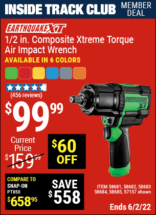 Inside Track Club members can buy the EARTHQUAKE XT 1/2 In. Composite Xtreme Torque Air Impact Wrench (Item 57157/58681/58682/58683/58684/58685) for $99.99, valid through 6/2/2022.