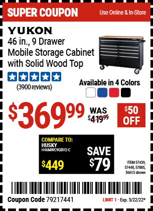 Buy the YUKON 46 In. 9-Drawer Mobile Storage Cabinet With Solid Wood Top (Item 56613/56805/57439/57440/57805 ) for $369.99, valid through 5/22/2022.