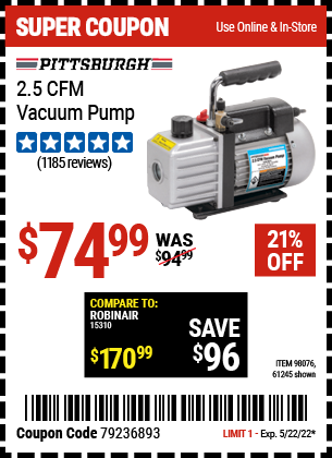 Buy the PITTSBURGH AUTOMOTIVE 2.5 CFM Vacuum Pump (Item 61245/98076) for $74.99, valid through 5/22/2022.