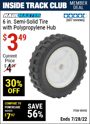 Inside Track Club members can buy the HAUL-MASTER 6 in. Semi-Solid Tire with Polypropylene Hub (Item 98950) for $3.49, valid through 7/28/2022.