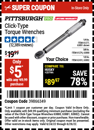 Buy the PITTSBURGH 1/2 in. Drive Click Type Torque Wrench (Item 63882/62431/63880/61276/63881/61277) for $5, valid through 6/26/2022.