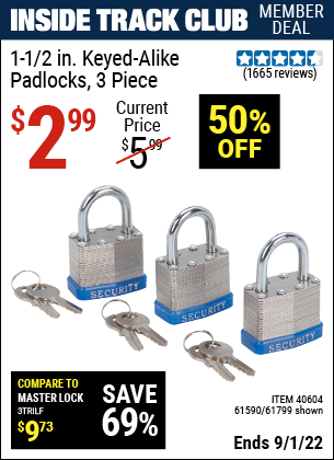 Inside Track Club members can buy the HFT 1-1/2 in. Keyed-Alike Padlocks 3 Pc. (Item 61799/40604/61590) for $2.99, valid through 9/1/2022.