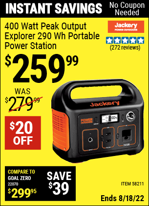 Buy the JACKERY 400 Watt Peak Output Explorer 290 Wh Portable Power Station (Item 58211) for $259.99, valid through 8/18/2022.