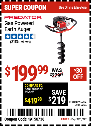 Buy the PREDATOR Gas Powered Earth Auger (Item 56257/57341/63022) for $199.99, valid through 7/31/2022.