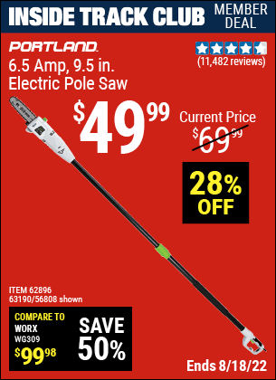 Inside Track Club members can buy the PORTLAND 9.5 In. 7 Amp Electric Pole Saw (Item 56808/62896/63190) for $49.99, valid through 8/18/2022.