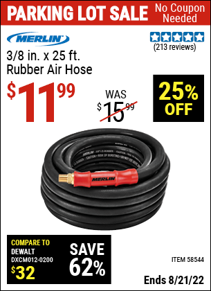 Buy the MERLIN 3/8 in. x 25 ft. Rubber Air Hose (Item 58544) for $11.99, valid through 8/21/2022.