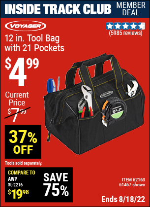 Inside Track Club members can buy the VOYAGER 12 in. Tool Bag with 21 Pockets (Item 61467/62163) for $4.99, valid through 8/18/2022.