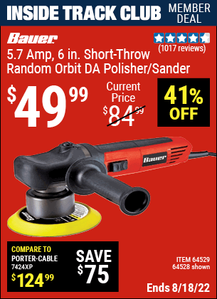 Inside Track Club members can buy the BAUER 8mm Random Orbit 6 In. DA Polisher/Sander (Item 64528/64529) for $49.99, valid through 8/18/2022.