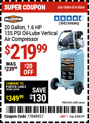 Buy the MCGRAW 20 Gallon 1.6 HP 135 PSI Oil Lube Vertical Air Compressor (Item 64857/56241) for $219.99, valid through 8/28/2022.