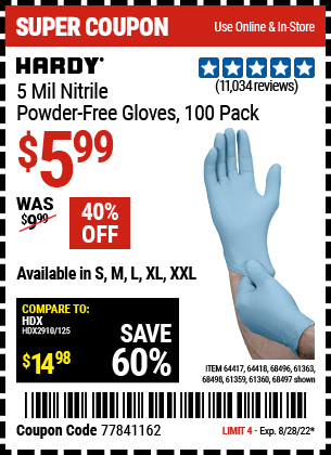 Buy the HARDY 5 Mil Nitrile Powder-Free Gloves 100 Pc (Item 68496/64418/68496/61363/68497/61360/68498/61359) for $5.99, valid through 8/28/2022.