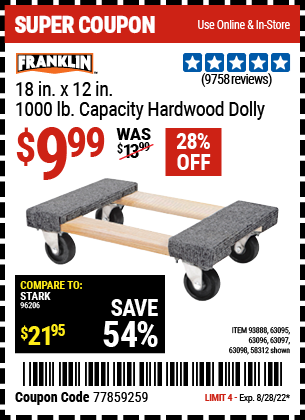 Buy the FRANKLIN 18 in. x 12 in. 1000 lb. Capacity Hardwood Dolly (Item 58312/63098/93888/63095/63096/63097) for $9.99, valid through 8/28/2022.