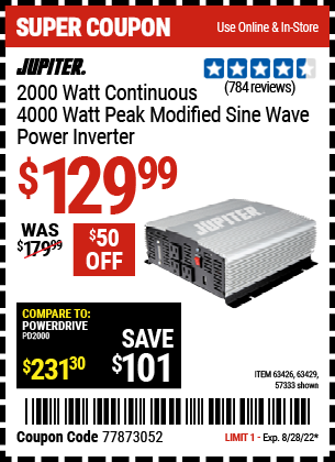 Buy the JUPITER 2000 Watt Continuous/4000 Watt Peak Modified Sine Wave Power Inverter (Item 63429/63426/63429) for $129.99, valid through 8/28/2022.