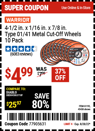 Buy the WARRIOR 4-1/2 in. 40 Grit Metal Cut-off Wheel 10 Pk. (Item 45430/61195) for $4.99, valid through 8/28/2022.