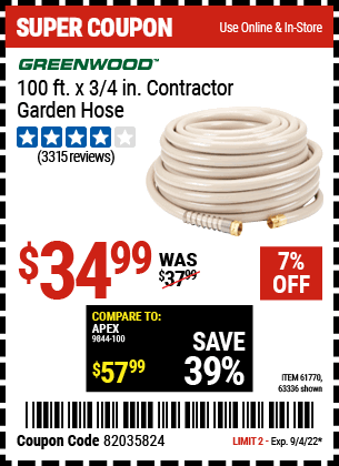 Buy the GREENWOOD 3/4 in. x 100 ft. Commercial Duty Garden Hose (Item 63336/61770) for $34.99, valid through 9/4/2022.