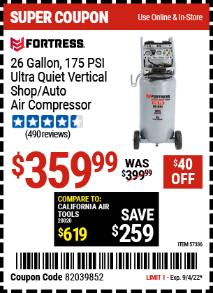 Buy the FORTRESS 26 Gallon 175 PSI Ultra Quiet Vertical Shop/Auto Air Compressor (Item 57336) for $359.99, valid through 9/4/2022.