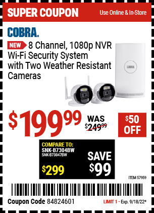 Buy the COBRA 8 Channel 1080p NVR Wireless Security System with Two Weather Resistant Cameras (Item 57959) for $199.99, valid through 9/18/2022.