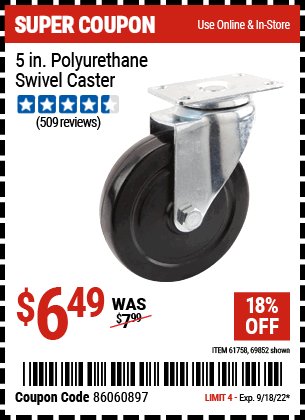 Buy the 5 in. Polyurethane Heavy Duty Swivel Caster (Item 69852/61758) for $6.49, valid through 9/18/2022.