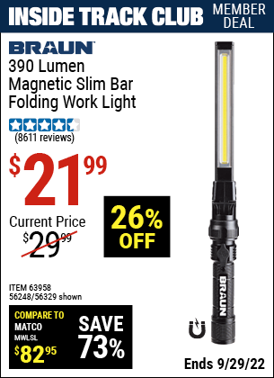 Inside Track Club members can buy the BRAUN 390 Lumen Magnetic Slim Bar Folding LED Work Light (Item 56329/63958/56248) for $21.99, valid through 9/29/2022.