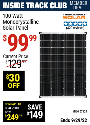 Inside Track Club members can buy the THUNDERBOLT 100 Watt Monocrystalline Solar Panel (Item 57325) for $99.99, valid through 9/29/2022.