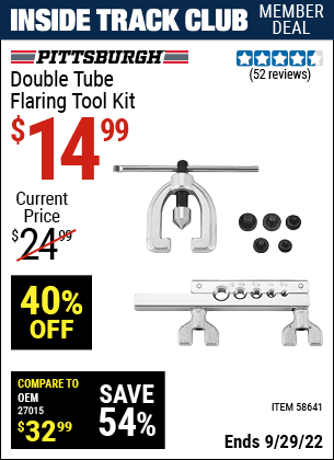 Inside Track Club members can buy the PITTSBURGH Double Tube Flaring Tool Kit (Item 58641) for $14.99, valid through 9/29/2022.