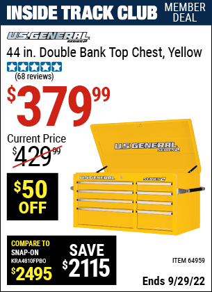 Inside Track Club members can buy the U.S. GENERAL 44 in. Double Bank Yellow Top Chest (Item 64959) for $379.99, valid through 9/29/2022.