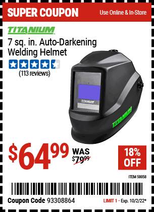 Buy the TITANIUM 7 sq. in. Auto Darkening Welding Helmet (Item 58058) for $64.99, valid through 10/2/2022.