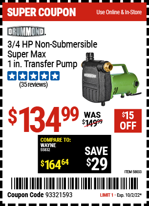 Buy the DRUMMOND 3/4 HP Non-Submersible Super Max 1 in. Transfer Pump (Item 58033) for $134.99, valid through 10/2/2022.