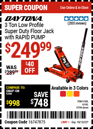 Buy the DAYTONA 3 Ton Low Profile Super Duty Rapid Pump® Floor Jack (Item 57589/57590/63183) for $249.99, valid through 10/13/2022.