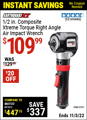 Buy the EARTHQUAKE XT 1/2 In. Composite Xtreme Torque Right Angle Air Impact Wrench (Item 57537) for $109.99, valid through 11/3/2022.