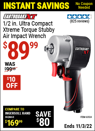 Buy the EARTHQUAKE XT 1/2 in. Ultra Compact Xtreme Torque Stubby Air Impact Wrench (Item 63534) for $89.99, valid through 11/3/2022.