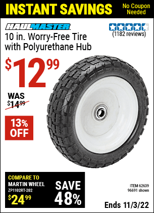 Buy the HAUL-MASTER 10 in. Worry Free Tire with Polyurethane Hub (Item 96691/62639) for $12.99, valid through 11/3/2022.