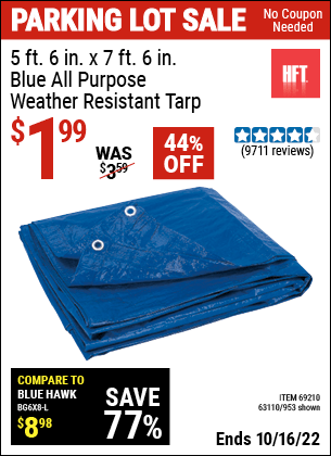 Buy the HFT 5 ft. 6 in. x 7 ft. 6 in. Blue All Purpose/Weather Resistant Tarp (Item 00953/69210) for $1.99, valid through 10/16/2022.