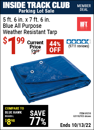 Inside Track Club members can buy the HFT 5 ft. 6 in. x 7 ft. 6 in. Blue All Purpose/Weather Resistant Tarp (Item 953/69210) for $1.99, valid through 10/13/2022.