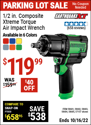 Buy the EARTHQUAKE XT 1/2 In. Composite Xtreme Torque Air Impact Wrench (Item 57157/58681/58682/58683/58684/58685) for $119.99, valid through 10/16/2022.