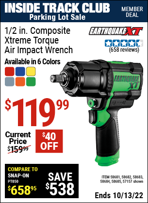 Inside Track Club members can buy the EARTHQUAKE XT 1/2 In. Composite Xtreme Torque Air Impact Wrench (Item 57157/58681/58682/58683/58684/58685) for $119.99, valid through 10/13/2022.