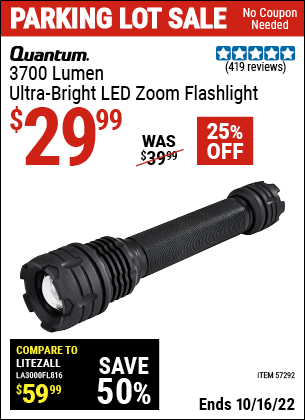 Buy the QUANTUM 3700 Lumen Ultra-Bright LED Zoom Flashlight (Item 57292) for $29.99, valid through 10/16/2022.