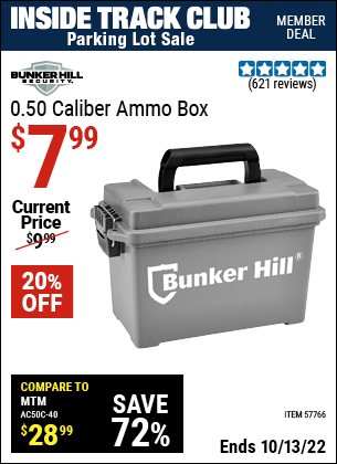 Inside Track Club members can buy the BUNKER HILL SECURITY 0.50 Caliber Ammo Box (Item 57766) for $7.99, valid through 10/13/2022.