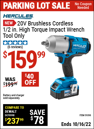 Buy the HERCULES 20V Brushless Cordless 1/2 in. High Torque Impact Wrench (Item 59398) for $159.99, valid through 10/16/2022.