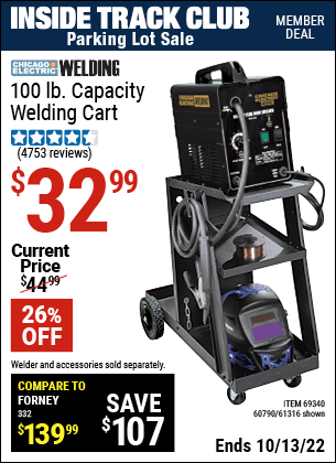 Inside Track Club members can buy the CHICAGO ELECTRIC Welding Cart (Item 61316/69340/60790) for $32.99, valid through 10/13/2022.