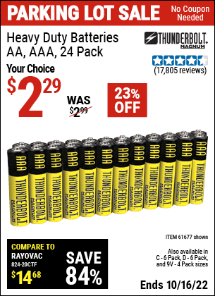 Buy the THUNDERBOLT Heavy Duty Batteries (Item 61675/61323/61274/68384/61679/61676/61275/61677/61273/68383) for $2.29, valid through 10/16/2022.