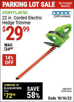 Buy the PORTLAND 22 in. Electric Hedge Trimmer (Item 62630/63075) for $29.99, valid through 10/16/2022.