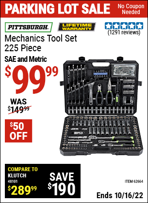 Buy the PITTSBURGH Mechanic's Tool Kit 225 Pc. (Item 62664) for $99.99, valid through 10/16/2022.