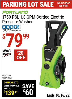 Buy the PORTLAND 1750 PSI 1.3 GPM Electric Pressure Washer (Item 63254/63255) for $79.99, valid through 10/16/2022.