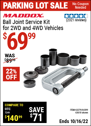 Buy the MADDOX Ball Joint Service Kit for 2WD and 4WD Vehicles (Item 63279/63279/64399) for $69.99, valid through 10/16/2022.