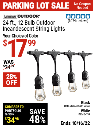 Buy the LUMINAR OUTDOOR 24 Ft. 12 Bulb Outdoor String Lights (Item 63483/64486/64739) for $17.99, valid through 10/16/2022.