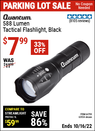 Buy the QUANTUM 588 Lumen Tactical Flashlight (Item 63934/64799) for $7.99, valid through 10/16/2022.