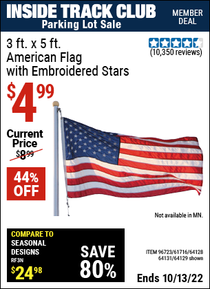 Inside Track Club members can buy the 3 Ft. X 5 Ft. American Flag With Embroidered Stars (Item 64129/61716/64128/64131) for $4.99, valid through 10/13/2022.