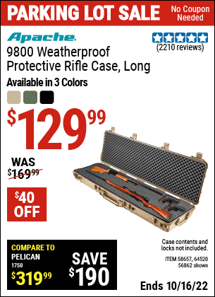 Buy the APACHE 9800 Weatherproof Protective Rifle Case (Item 64520/58657/64520) for $129.99, valid through 10/16/2022.