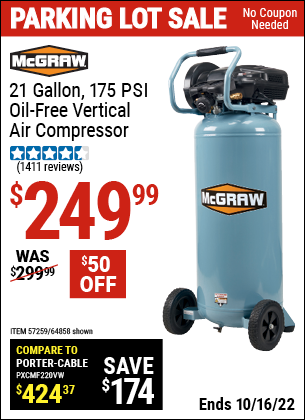 Buy the MCGRAW 21 gallon 175 PSI Oil-Free Vertical Air Compressor (Item 64858/57259) for $249.99, valid through 10/16/2022.